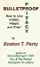 Bulletproof Privacy: How to Live Hidden, Happy and Free! by Boston T. Party