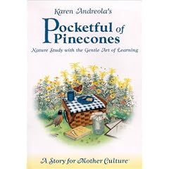 Pocketful of Pinecones: Nature Study With the Gentle Art of Learning : A Story for Mother Culture