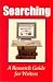 Searching: A Research Guide for Writers by Pamela Kelly