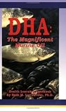 DHA: The Magnificent Marine Oil (Health Learning Handbook Series )