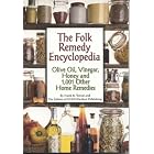 The Folk Remedy Encyclopedia: Olive Oil, Vinegar, Honey and 1,001 Other Home Remedies