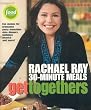 Get Togethers : Rachel Ray 30-Minute Meals