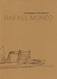 Rafael Moneo: The Freedom of the Architect: The Raoul Wallenberg Lecture