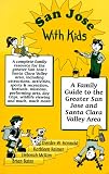 San Jose With Kids: A Family Guide to the Greater San Jose and Santa Clara Valley Area