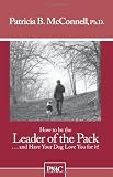 How to be the Leader of the Pack...And have Your Dog Love You For It. ("How to" booklets from Dog's Best Friend)