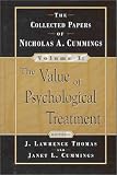The Value of Psychological Treatment: The Collected Papers of Nicholas A. Cummings