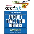 Start Your Own Specialty Travel and Tour Business (Entrepreneur Magazine's Start Up)
