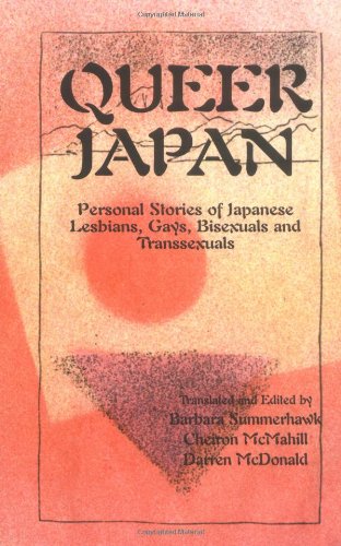 Queer Japan: Personal Stories of Japanese Lesbians, Gays, Transsexuals and Bisexuals