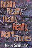 Really, Really, Really, Really Weird Stories