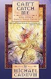 Can't Catch Me: And Other Twice-Told Tales