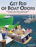cover of Get Rid of Boat Odors: A Boat Owners Guide to Marine Sanitation Systems and Other Sources of Aggrava