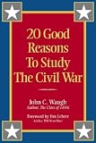 20 Good Reasons to Study the Civil War