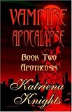 Vampire Apocalypse, Book Two: Apotheosis