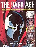 The Dark Age: Grim, Great & Gimmicky Post-Modern Comics