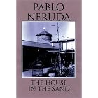 The House in the Sand by Pablo Neruda, et al
