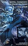 Ghosts, Spirits, Computers, and World Machines