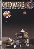 On to Mars 2: Exploring and Settling a New World (Apogee Books Space Series)