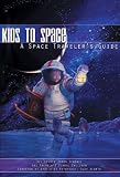 Kids to Space: A Space Traveler's Guide