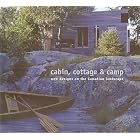 Click here to buy Cabin, Cottage, and Camp: New Designs on the Canadian Landscape by  Christopher McDonald and Jana Tyner.