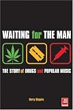 Waiting for the Man: The Story of Drugs and Popula