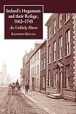 More about Ireland's Huguenots and Their Refuge