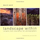 Landscape Within: Insights and Inspirations for Photographers
