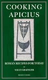 Cooking Apicius: Roman Recipes for Today