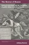 The Retreat of Reason: Political Correctness and the Corruption of Public Debate in Modern Britain