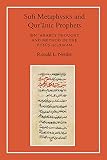 Sufi Metaphysics and Quranic Prophets: Ibn 'Arabi's Thought and Method in the Fusus al-Hikam