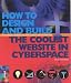 How to Design and Build the Coolest Website in Cyberspace by Nick Nettleton