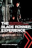 The Blade Runner Experience: The Legacy of a Science Fiction Classic