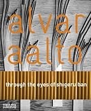 Alvar Aalto: Through the Eyes of Shigeru Ban By &nbsp;
