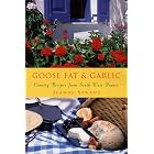Goose Fat and Garlic: Country Recipes From South-West France