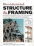 Residential Structure & Framing: Practical Engineering & Advanced Framing Techniques For Builders