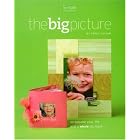 The Big Picture...scrapbooking Your Life And More