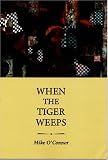 When the Tiger Weeps