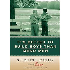 It's Better to Build Boys than Mend Men
