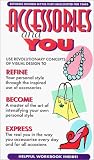 Accessories and You - Use Jewelry, Scarves, Belts, Bags & Shoes to Achieve a Desired Look