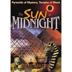 The Sun at Midnight: Pyramids of Mystery, Temples of Blood