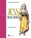 Jess in Action: Java Rule-Based Systems (In Action series)