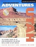 Backcountry Adventures: Utah : The Ultimate Guide to the Utah Backcountry for Anyone With a Sport Utility Vehicle (Backcountry Adventures)