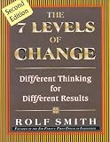 The 7 Levels of Change: Different Thinking for Different Results