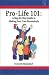 Pro-Life 101: A Step-by-Step Guide to Making Your Case Persuasively