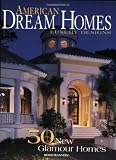 American Dream Homes: Luxury Design : 50 New Glamour Homes