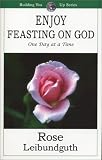 Enjoy Feasting on God: One Day at a Time (Building You Up)