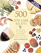 500 Low-Carb Recipes: 500 Recipes from Snacks to Dessert, That the Whole Family Will Love