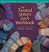 The Twisted Sisters Sock Workbook: Dyeing, Painting, Spinning, Designing, Knitting by Lynne Vogel