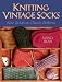 Knitting Vintage Socks: New Twists on Classic Patterns by Nancy Bush