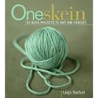 One Skein: 30 Quick Projects to Knit and Crochet