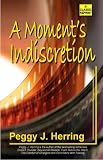 A Moment's Indiscretion (Classic Reprint)